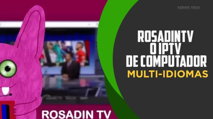 RosadinTV O IPTV DE COMPUTADOR RosadinTV O IPTV DE COMPUTADOR